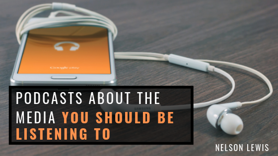 Podcasts About the Media You Should Be Listening To
