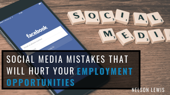 Social Media Mistakes that will Hurt your Employment Opportunities