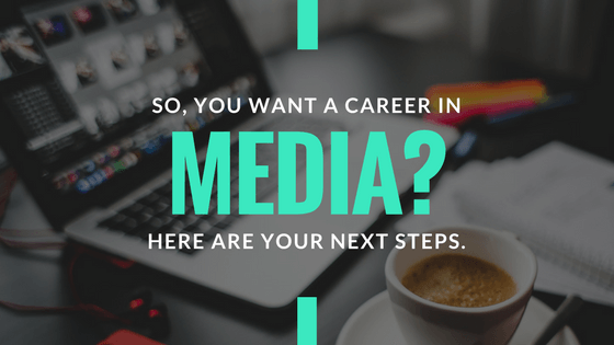 So, You Want a Career In Media?